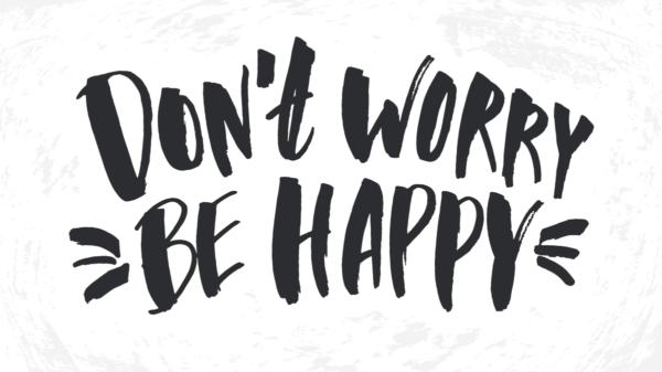 Don't worry Be happy